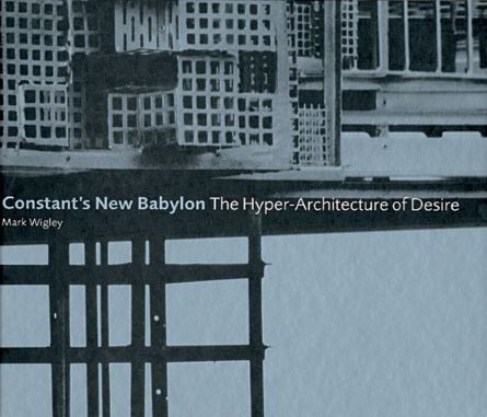 File:Wigley Mark Constants New Babylon The Hyper-Architecture of Desire.jpg