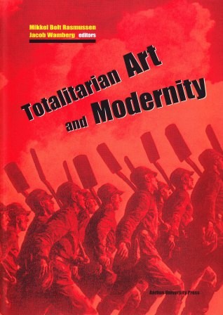 File:Bolt Rasmussen Mikkel Wamberg Jacob eds Totalitarian Art and Modernity.jpg
