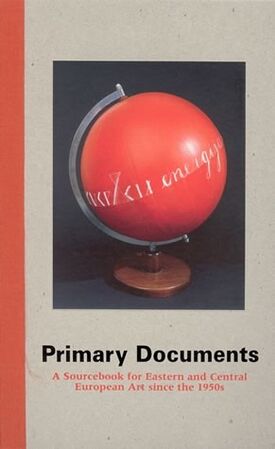 Primary Documents A Sourcebook for Eastern and Central European Art Since the 1950s 2002.jpg