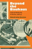 Barnstone Deborah Ascher Beyond the Bauhaus Cultural Modernity in Breslau 1918-33.jpg
