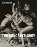 Archias Elise The Concrete Body Yvonne Rainer Carolee Schneemann Vito Acconci 2016.jpg