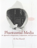 Fox Harrell D Phantasmal Media An Approach to Imagination Computation and Expression 2013.jpg