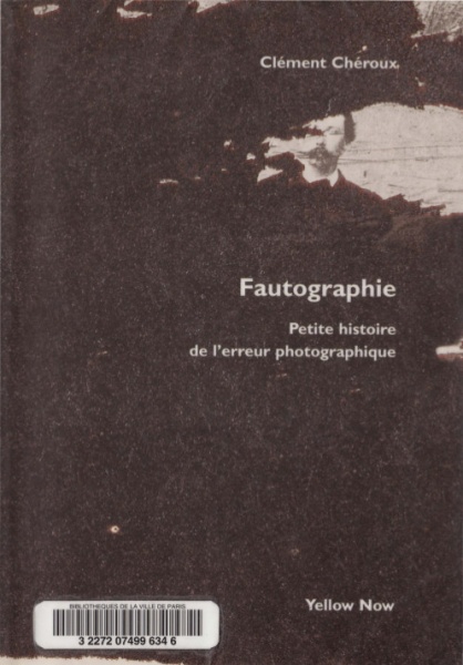File:Cheroux Clement Fautographie Petite histoire de l erreur photographique.jpg