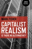 Fisher Mark Capitalist Realism Is There No Alternative 2009.jpg