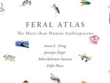Feral Atlas The More-Than-Human Anthropocene 2020.jpg