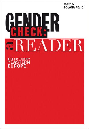 Gender Check A Reader Art and Theory in Eastern Europe 2010.jpg