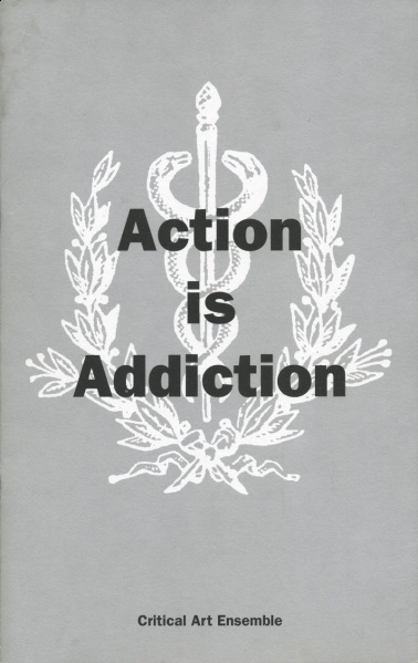 File:Critical Art Ensemble Action is Addiction.jpg