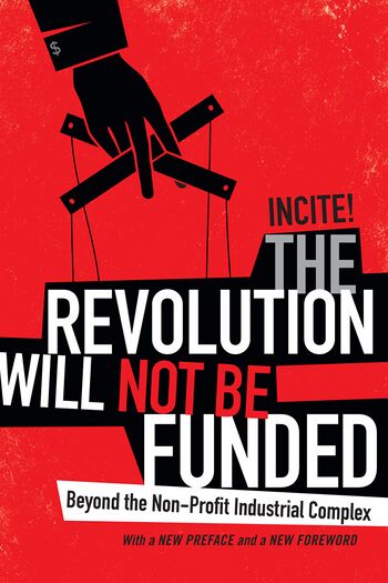 INCITE eds The Revolution Will Not Be Funded Beyond the Non-Profit Industrial Complex 2017.jpg