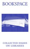 Cruz Maria Ines Rossenova Lozana eds Bookspace Collected Essays on Libraries 2015.jpg