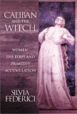Federici Silvia Caliban and the Witch Women the Body and Primitive Accumulation 2004.jpg